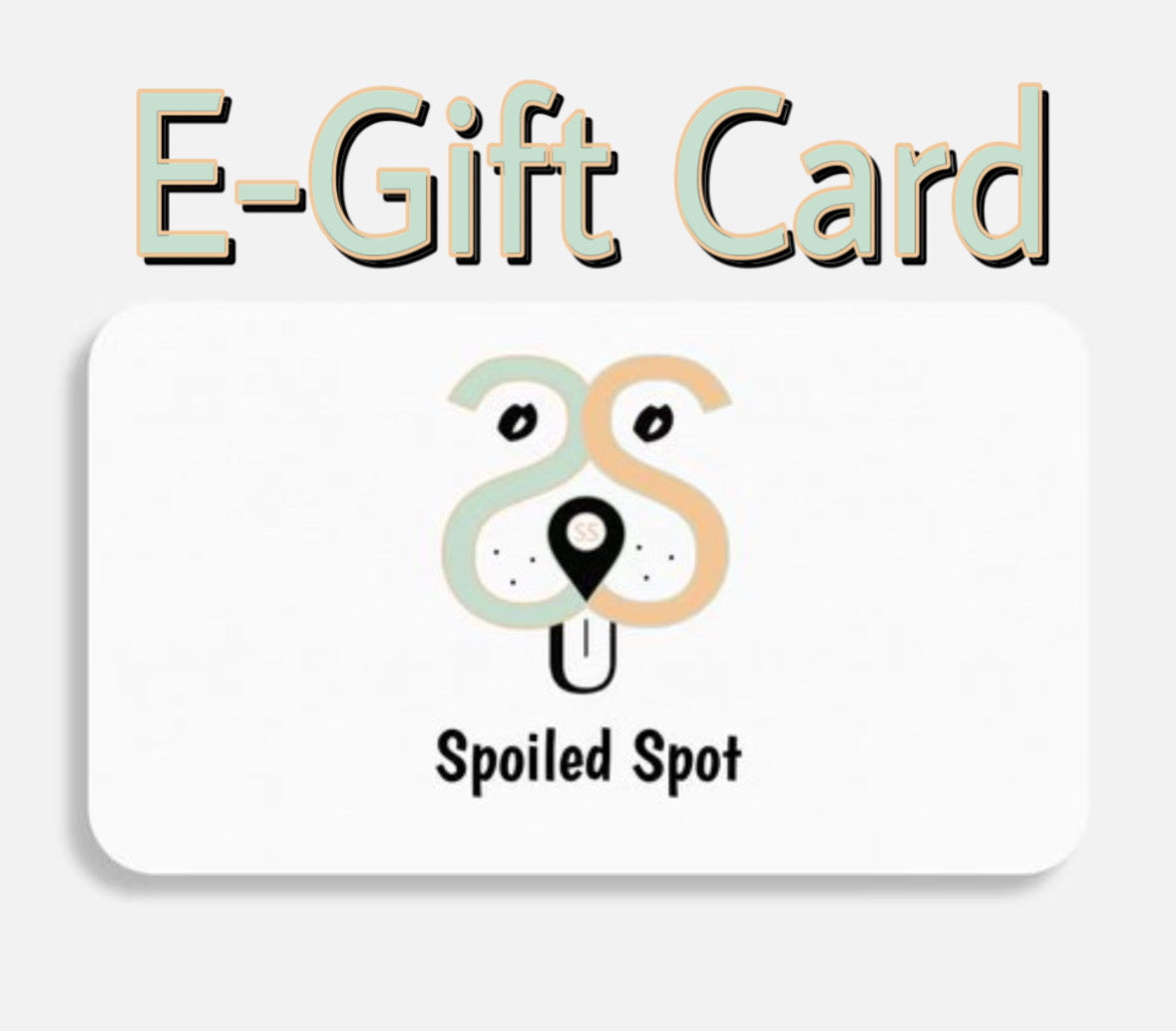Spoiled Spot E-Gift Card